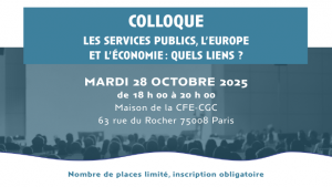 Colloque CFE-CGC : les services publics, l’Europe et l’économie : quels liens ?