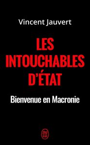 Les Intouchables d'État : Bienvenue en Macronie de Vincent Jauvert